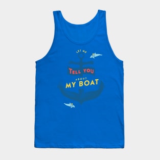 Let me tell you about my boat Tank Top